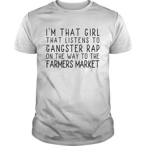 Im That Girl Gangster Rap Farmers Market Shirt